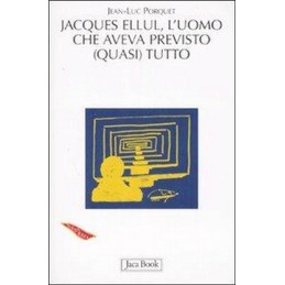 JACQUES ELLUL. L'UOMO CHE...