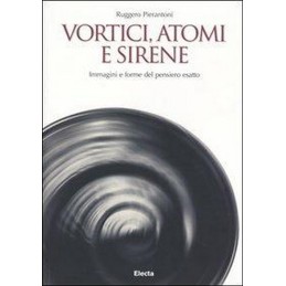 VORTICI, ATOMI E SIRENE...