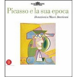 PICASSO E LA SUA EPOCA