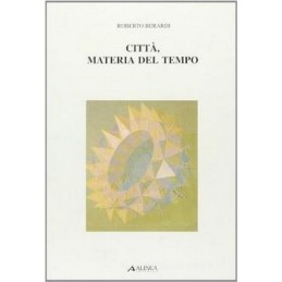 CITTA', MATERIA DEL TEMPO.