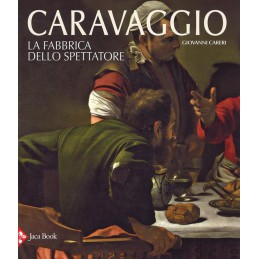 CARAVAGGIO. LA FABBRICA...