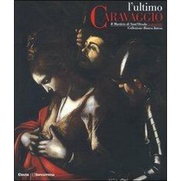 L'ULTIMO CARAVAGGIO. IL...