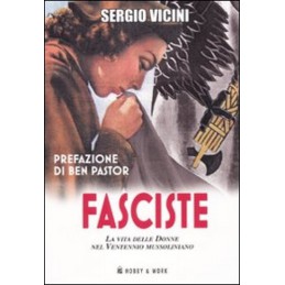 FASCISTE. LA VITA DELLE...