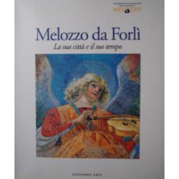 Melozzo da Forlì. La sua...