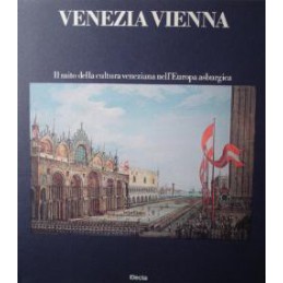 Venezia Vienna. Il mito...
