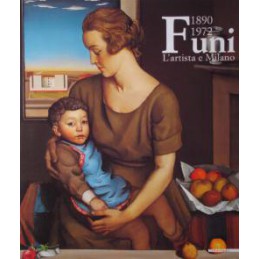 Funi 1890-1972. L'artista e...