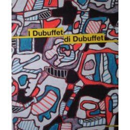 I Dubuffet di Dubuffet