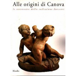 Alle origini di Canova. Le...