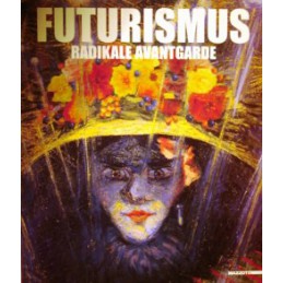 Futurismus Radikale Avantgarde